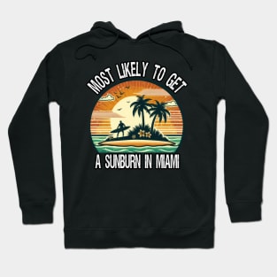 Most Likely To Get A Sunburn In Miami Hoodie